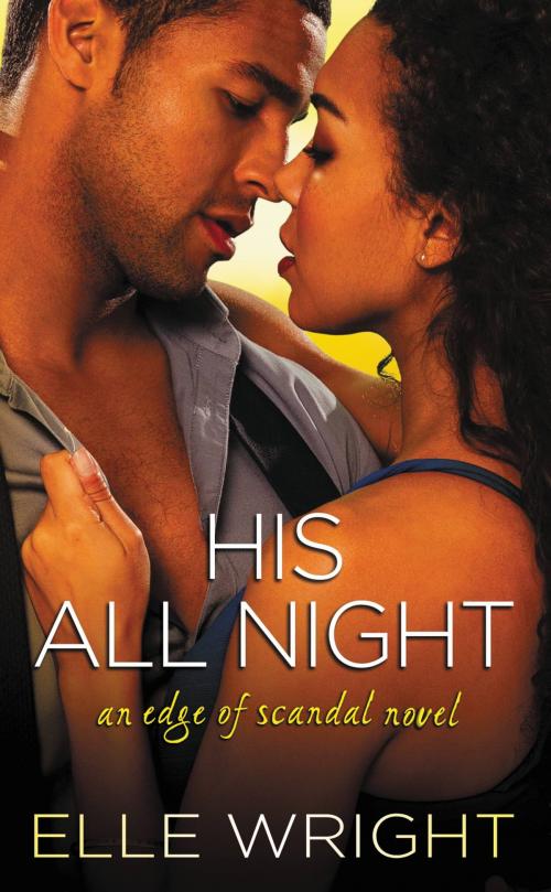 Cover of the book His All Night by Elle Wright, Grand Central Publishing