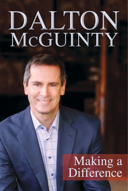 Cover of the book Dalton McGuinty by Dalton McGuinty, Dundurn