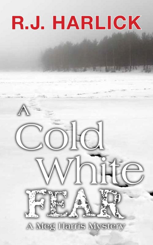 Cover of the book A Cold White Fear by R.J. Harlick, Dundurn
