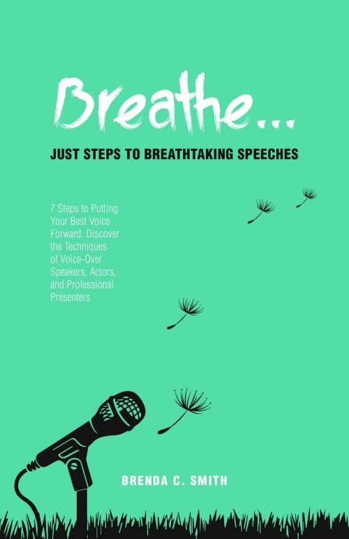 Cover of the book Breathe... Just Steps to Breathtaking Speeches by Brenda C. Smith, FriesenPress