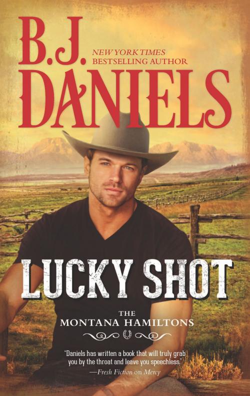 Cover of the book Lucky Shot by B.J. Daniels, HQN Books