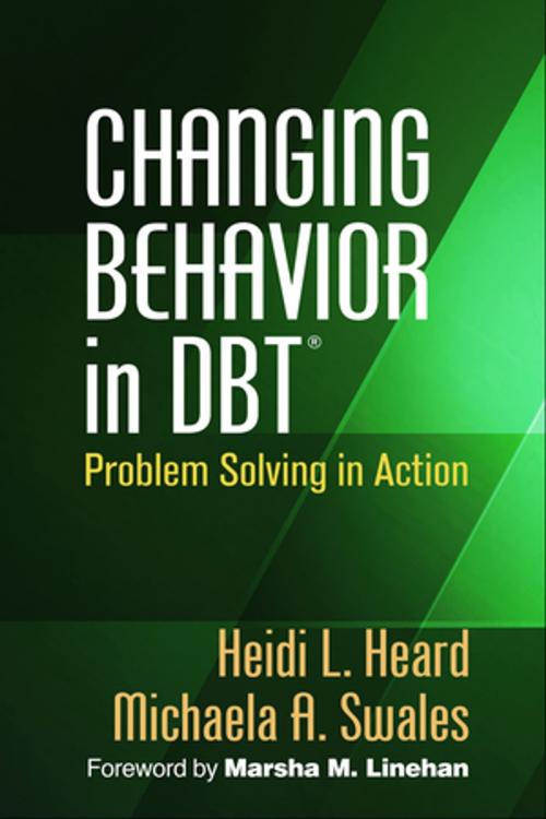 Cover of the book Changing Behavior in DBT by Heidi L. Heard, PhD, Michaela A. Swales, PhD, Guilford Publications