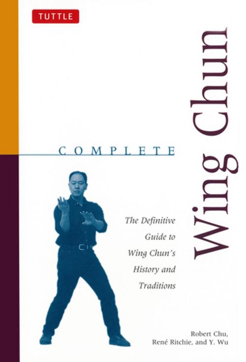 Cover of the book Complete Wing Chun by Robert Chu, Rene Ritchie, Y. Wu, Tuttle Publishing