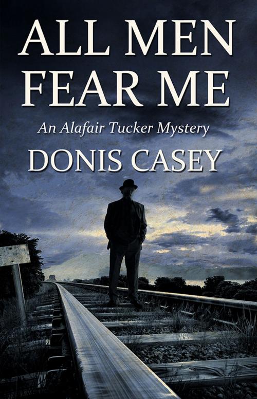 Cover of the book All Men Fear Me by Donis Casey, Sourcebooks
