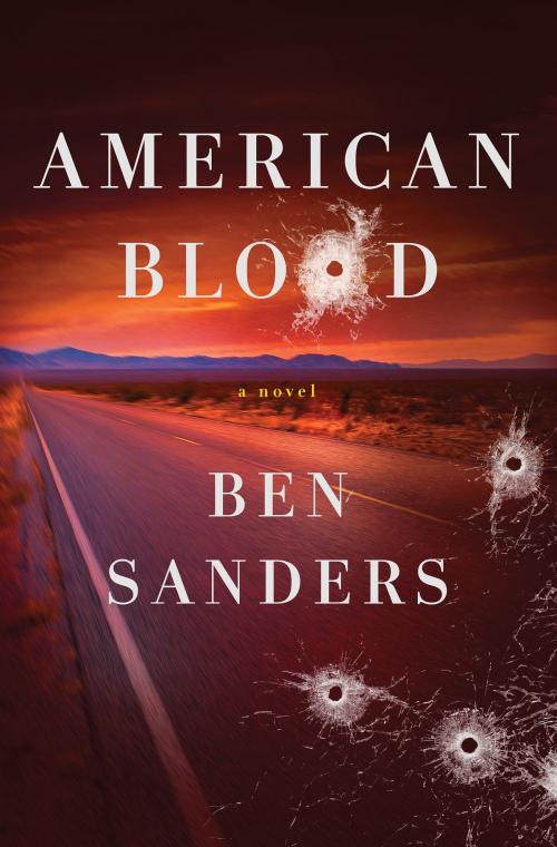 Cover of the book American Blood by Ben Sanders, St. Martin's Press