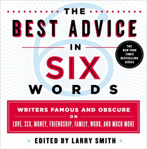 Cover of the book The Best Advice in Six Words by Larry Smith, St. Martin's Press