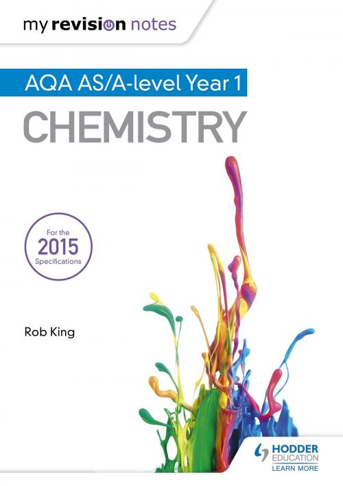 Cover of the book My Revision Notes: AQA AS Chemistry Second Edition by Rob King, Hodder Education