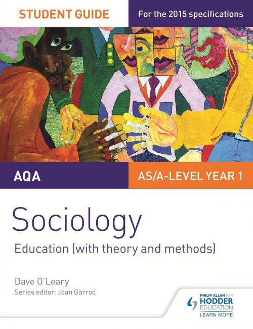 Cover of the book AQA A-level Sociology Student Guide 1: Education (with theory and methods) by Dave O'Leary, Hodder Education
