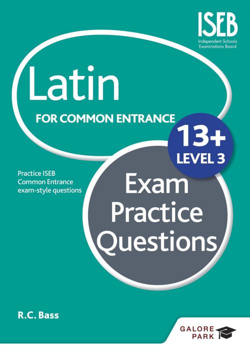 Cover of the book Latin for Common Entrance 13+ Exam Practice Questions Level 3 by R. C. Bass, Hodder Education
