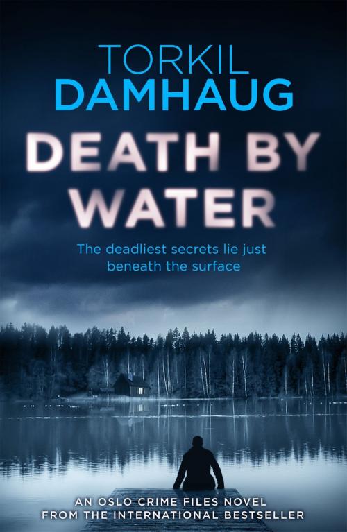 Cover of the book Death By Water (Oslo Crime Files 2) by Torkil Damhaug, Headline