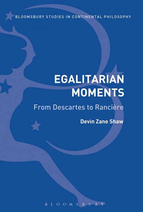 Cover of the book Egalitarian Moments: From Descartes to Rancière by Dr Devin Zane Shaw, Bloomsbury Publishing