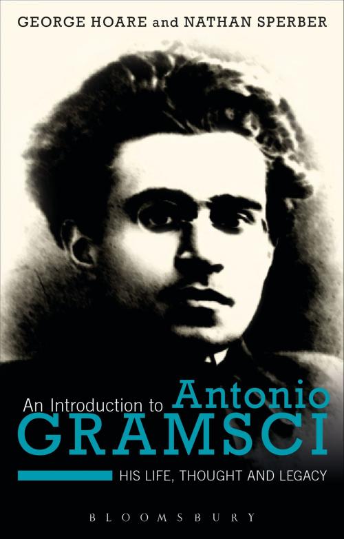 Cover of the book An Introduction to Antonio Gramsci by Dr George Hoare, Mr Nathan Sperber, Bloomsbury Publishing
