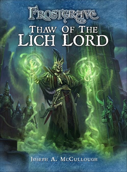 Cover of the book Frostgrave: Thaw of the Lich Lord by Mr Joseph A. McCullough, Bloomsbury Publishing