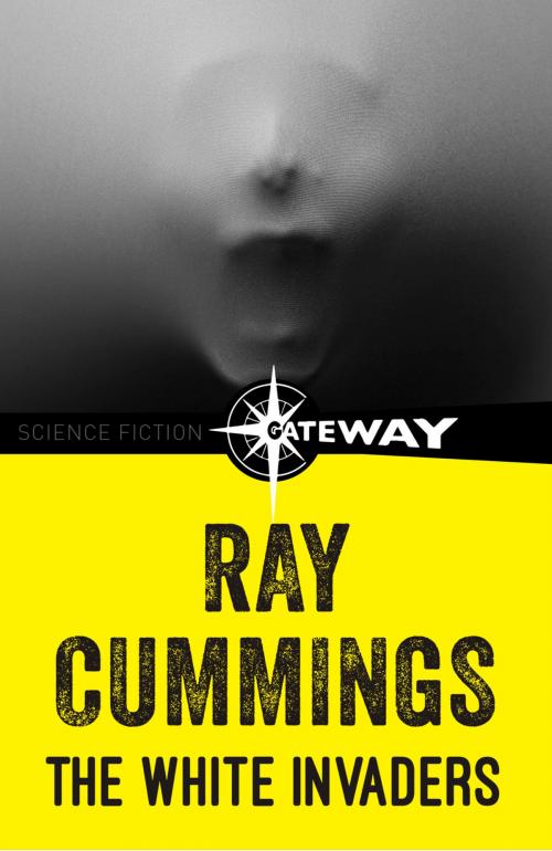 Cover of the book The White Invaders by Ray Cummings, Orion Publishing Group
