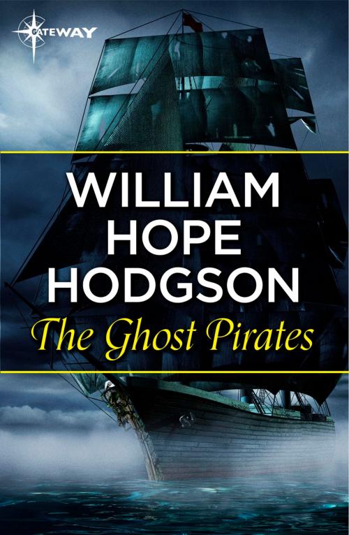 Cover of the book The Ghost Pirates by William Hope Hodgson, Orion Publishing Group