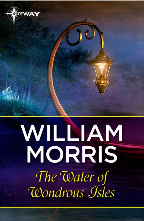 Cover of the book The Water of Wondrous Isles by William Morris, Orion Publishing Group