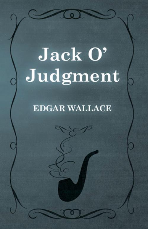 Cover of the book Jack O' Judgment by Edgar Wallace, Read Books Ltd.