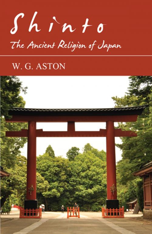 Cover of the book Shinto - The Ancient Religion of Japan by W. G. Aston, Read Books Ltd.