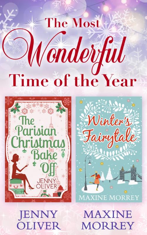 Cover of the book The Most Wonderful Time Of The Year: The Parisian Christmas Bake Off / Winter's Fairytale by Jenny Oliver, Maxine Morrey, HarperCollins Publishers