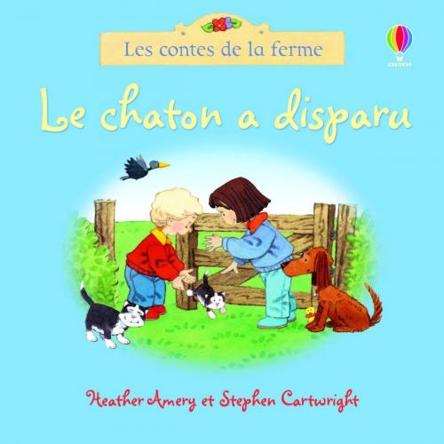 Cover of the book Chaton a disparu - Les contes de la ferme by Stephen Cartwright, Usborne publishing ltd