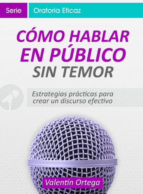 Cover of the book Cómo Hablar en Público Sin Temor by Valentín Ortega, Editorial Imagen