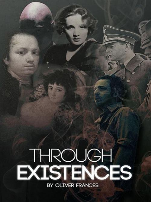 Cover of the book Through Existences by Oliver Frances, Oliver Frances