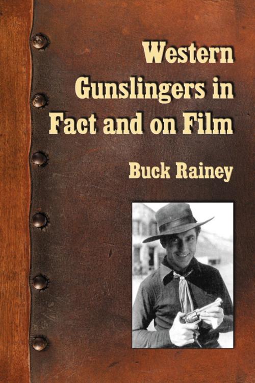 Cover of the book Western Gunslingers in Fact and on Film by Buck Rainey, McFarland & Company, Inc., Publishers