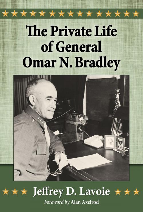 Cover of the book The Private Life of General Omar N. Bradley by Jeffrey D. Lavoie, McFarland & Company, Inc., Publishers