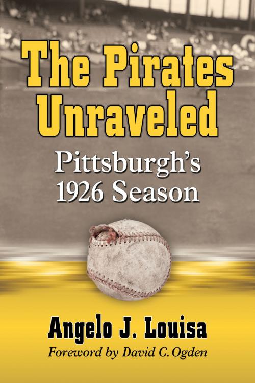 Cover of the book The Pirates Unraveled by Angelo J. Louisa, McFarland & Company, Inc., Publishers
