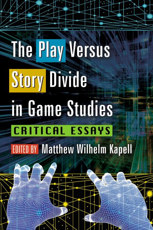Cover of the book The Play Versus Story Divide in Game Studies by , McFarland & Company, Inc., Publishers