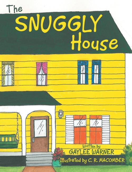 Cover of the book The Snuggly House by Gaylee Warner, Archway Publishing