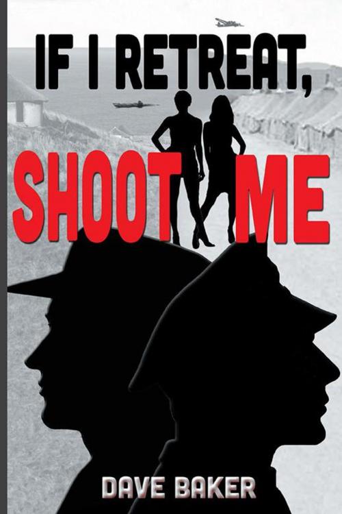 Cover of the book If I Retreat, Shoot Me by Dave Baker, Partridge Publishing Africa