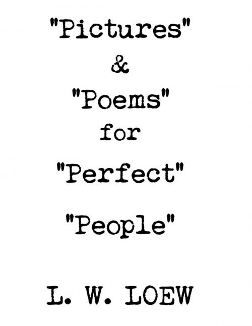Cover of the book "Pictures" & "Poems" for "Perfect" "People" by L. W. Loew, Partridge Publishing Singapore