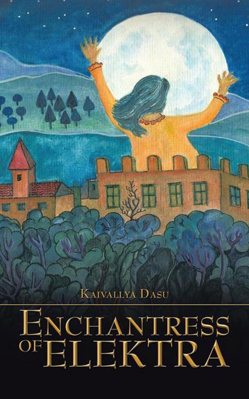 Cover of the book Enchantress of Elektra by Kaivallya Dasu, Partridge Publishing India