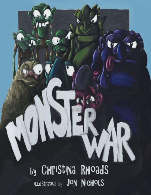 Cover of the book Monster War by Christina Rhoads, Jon Nichols, Lulu Publishing Services
