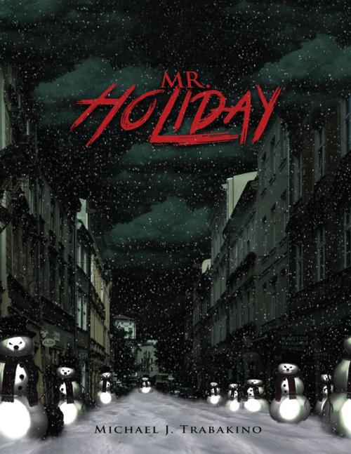 Cover of the book Mr. Holiday by Michael J. Trabakino, Lulu Publishing Services
