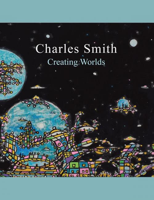 Cover of the book Creating Worlds by Charles Smith, Lulu Publishing Services