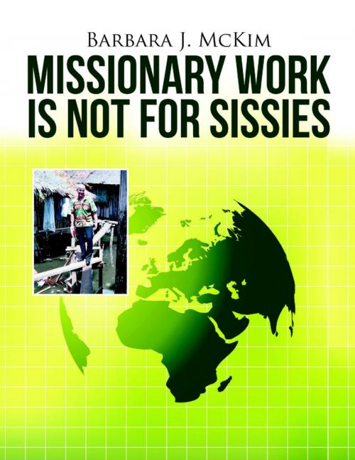 Cover of the book Missionary Work Is Not for Sissies by Barbara J. McKim, Lulu Publishing Services