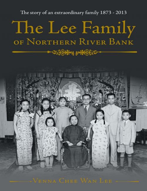 Cover of the book The Lee Family of Northern River Bank by Venna Chee Wan Lee, Lulu Publishing Services