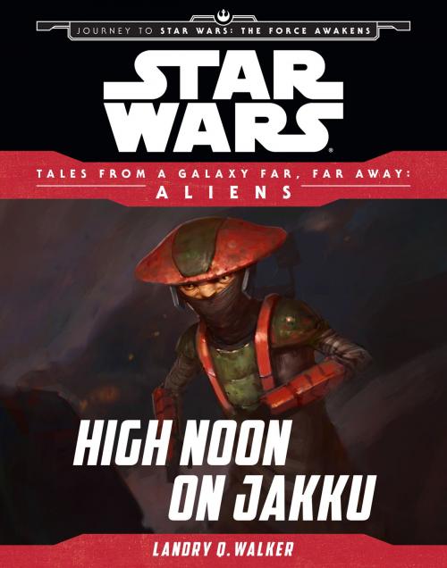 Cover of the book Star Wars Journey to the Force Awakens: High Noon on Jakku by Landry Quinn Walker, Disney Book Group