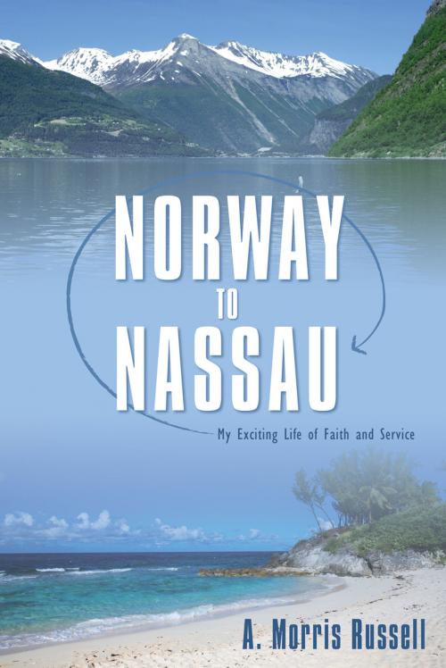 Cover of the book Norway to Nassau by A. Morris Russell, Word Alive Press