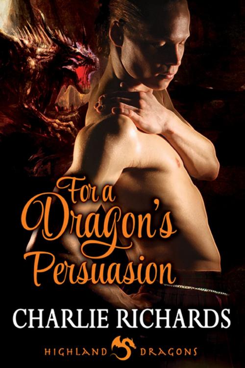 Cover of the book For a Dragon's Persuasion by Charlie Richards, eXtasy Books Inc