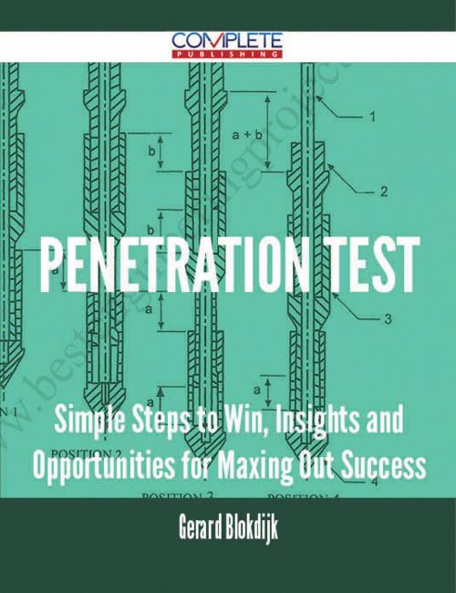 Cover of the book Penetration Test - Simple Steps to Win, Insights and Opportunities for Maxing Out Success by Gerard Blokdijk, Emereo Publishing