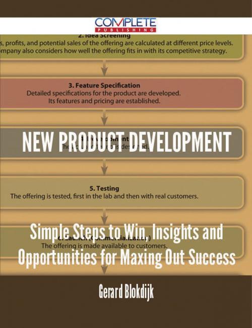 Cover of the book New Product Development - Simple Steps to Win, Insights and Opportunities for Maxing Out Success by Gerard Blokdijk, Emereo Publishing
