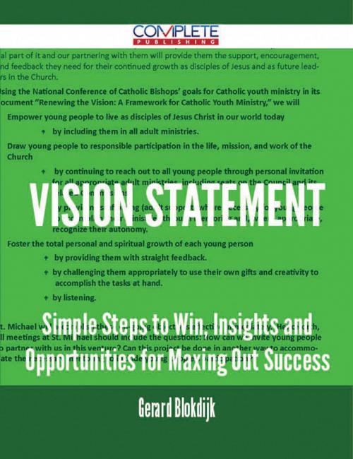 Cover of the book Vision Statement - Simple Steps to Win, Insights and Opportunities for Maxing Out Success by Gerard Blokdijk, Emereo Publishing