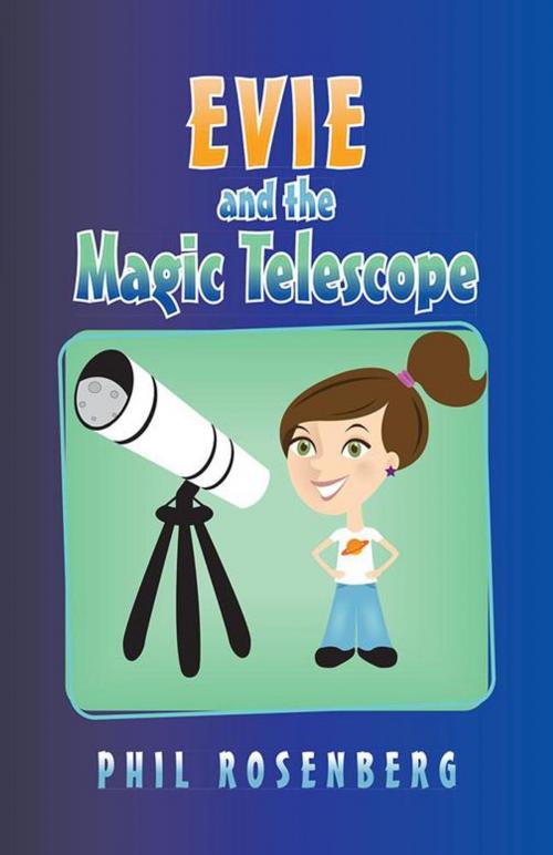 Cover of the book Evie and the Magic Telescope by Phil Rosenberg, iUniverse