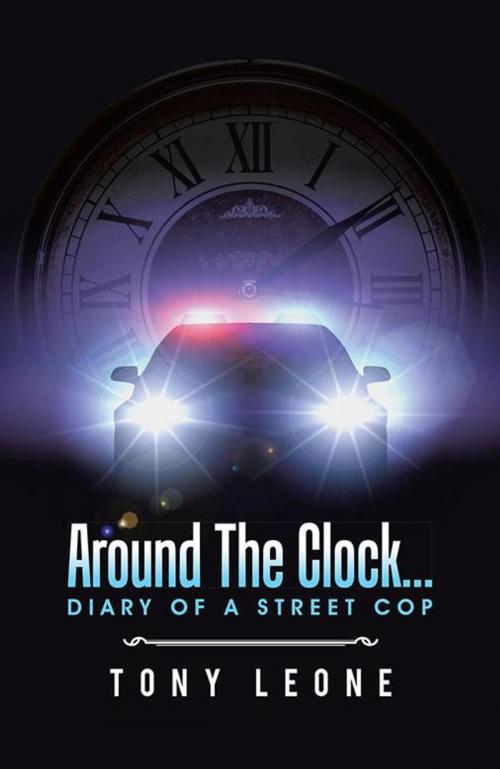 Cover of the book Around the Clock … by Tony Leone, iUniverse