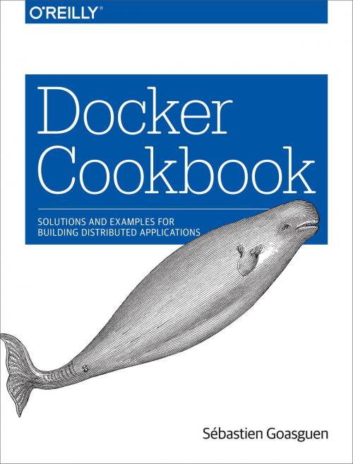 Cover of the book Docker Cookbook by Sébastien Goasguen, O'Reilly Media