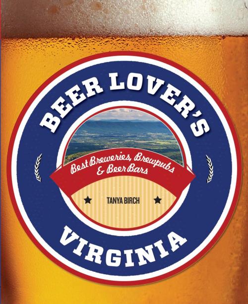 Cover of the book Beer Lover's Virginia by Tanya Birch, Globe Pequot Press