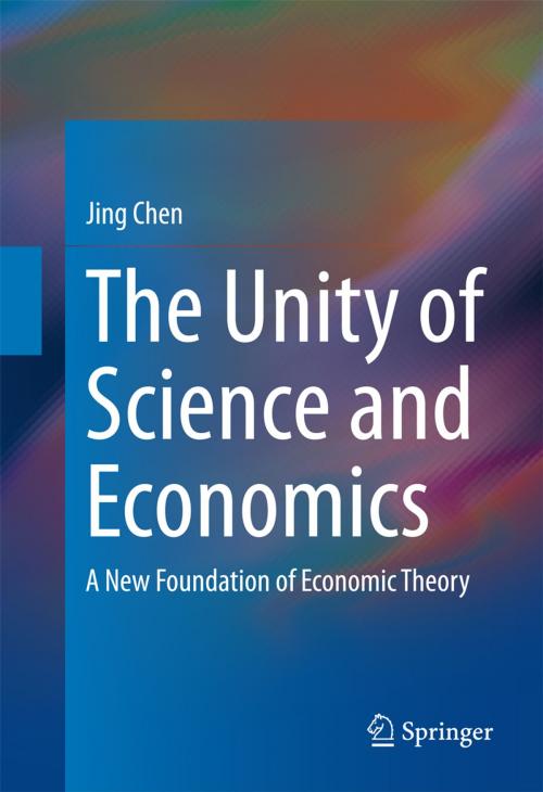 Cover of the book The Unity of Science and Economics by Jing Chen, Springer New York